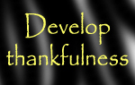 Develop thankfulness